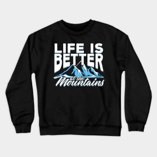 Life Is Better At The Mountains Crewneck Sweatshirt